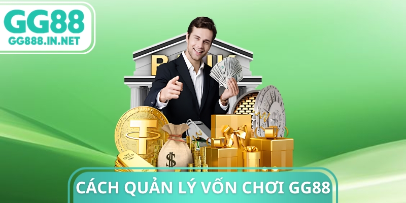 Cách Quản Lý Vốn Chơi GG88