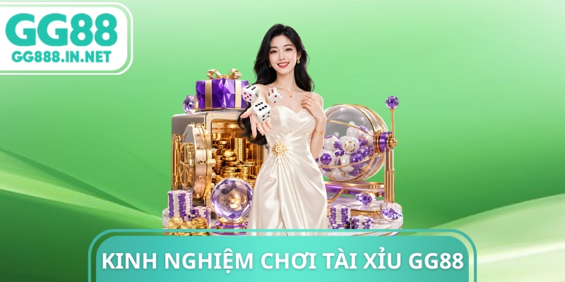 Kinh Nghiệm Chơi Tài Xỉu GG88