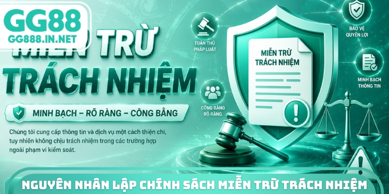 Nguyên nhân xác lập chính sách miễn trừ trách nhiệm