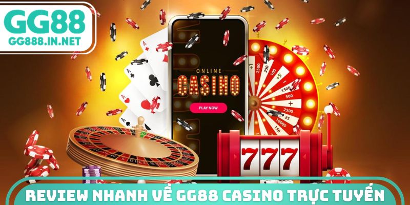 GG88 Casino Trực Tuyến - Thiên Đường Giải Trí Cho Bet Thủ Review nhanh về GG88 Casino trực tuyến