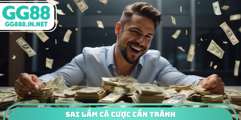 Kinh Nghiệm Về Bờ GG88 - Công Thức Săn Thưởng Thông Minh Sai lầm cá cược cần tránh
