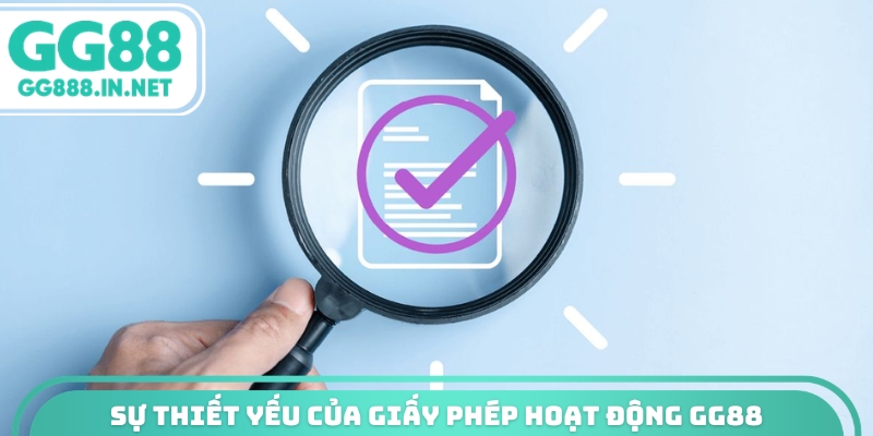 Sự thiết yếu của giấy phép hoạt động GG88