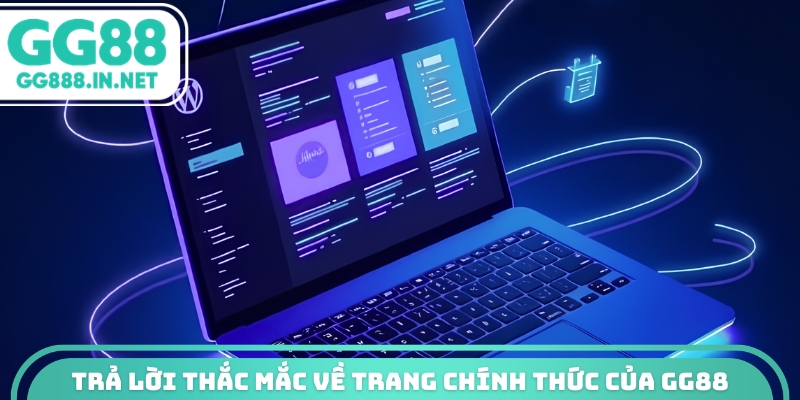 Trang Chủ GG88 chính thức | Cập Nhật Link Mới Tháng 2026 Trả lời thắc mắc về trang chính thức của GG88