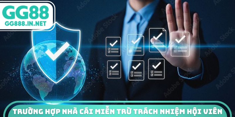 Trường hợp nhà cái miễn trừ trách nhiệm hội viên